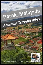 The ultimate perak road trip ideas. Travel To Perak Malaysia What To Do See And Eat Podcast