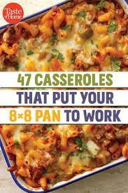 47 Casseroles That Put Your 8x8 Pan To Work Dinner Casserole Recipes Easy Casserole Recipes Recipes