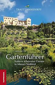 Die gärten von schloss trauttmansdorff in meran bieten während der gartensaison ein aufregendes veranstaltungsprogramm für meran und umgebung. Gartenfuhrer Trauttmansdorff Italiens Schonster Garten In Meran Sudtirol Ortler Karin Amazon De Bucher