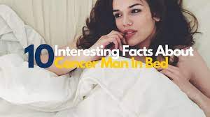 However, thing gets a little difficult if you wish to please a cancer man in bed. 10 Interesting Facts About Cancer Man In Bed Enthusiasts