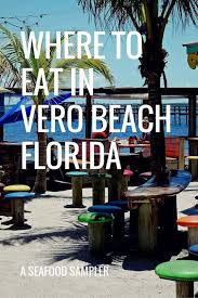 Where To Eat In Vero Beach Florida Dana Freeman Travels Vero Beach Florida Vero Beach Vero Beach Fl