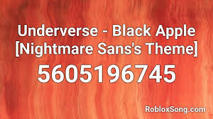 Roblox radio codes megalovania buxgg real. Underverse Black Apple Nightmare Sans S Theme Roblox Id Roblox Music Codes