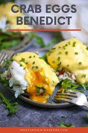 Crab Eggs Benedict Recipe Crab Eggs Healthy Breakfast Recipes Eggs Benedict