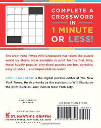 Maybe you would like to learn more about one of these? The New York Times Mini Crosswords Volume 1 150 Easy Fun Sized Puzzles The New York Times Fagliano Joel Shortz Will Shortz Will 9781250148001 Amazon Com Books