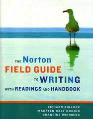 Hey, i was recently looking for this book and found it just today. The Norton Field Guide To Writing With Readings And Handbook With Readings And Handbook Buy 9780393930207 Chegg Com