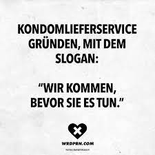 Kondomlieferservice Grunden Mit Dem Slogan Wir Kommen Bevor Sie Es Tun Visual Statements Witzige Spruche Sarkasmus Humor Urkomische Zitate
