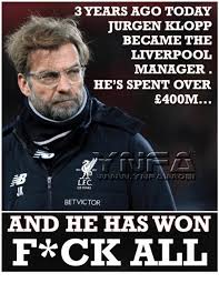 Trending images, videos and gifs related to liverpool! 3years Ago Today Jurgen Klopp Became The Liverpool Manager He S Spent Over 400m Lfc 25 Years Betvictor And He Has Won F Ck All Meme On Me Me