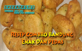 Resep combro pedas bandung renyah dan enak. Resep Combro Renyah Enak Banget Shobatasmo