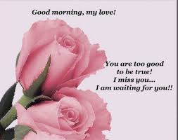 Good Morning Quotes Good Morning My Love I Miss You Good Morning Beautiful Quotes Good Morning My Love Good Morning Quotes
