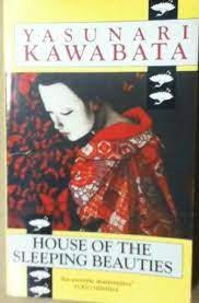 house of the sleeping beauties yasunari kawabata yasunari kawabata sleeping beauty books