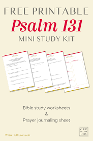 You will find hundreds of them, all over the internet. Free Printable Psalm 131 Bible Study Kit Where Truth Lives
