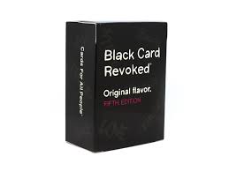 Maybe you would like to learn more about one of these? Black Card Revoked Fifth Edition Pre Orders Cards For All People