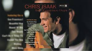 All of chris isaak's singles are included here, but real fans know there are other awesome songs to vote on other than. Revisiting Chris Isaak S San Francisco Days 1993 Retrospective Tribute