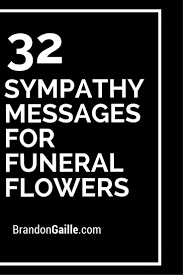 33 Sympathy Messages For Funeral Flowers Sympathy Messages Sympathy Card Sayings Funeral Card Messages