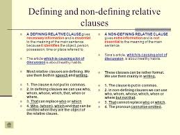 The italicized words are effectively an aside and could be deleted. Relative Clauses Relative Pronouns Adverbs Leaving Out The Pronoun Defining Relative Clauses Non Defining Relative Clauses Ppt Download