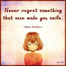 As is regret in malay? Never Regret Something That Once Made You Smile Popular Inspirational Quotes At Emilysquotes
