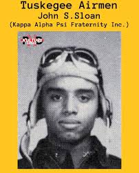 One of the Original Tuskegee Airmen. John S. Sloan. Graduate of Kentucky  State University (1937) and an initiate of the Alpha Upsilon Chapter of  Kappa Alpha Psi. John Steward Sloan was a