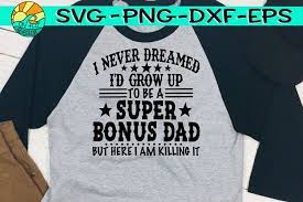 Download Super Bonus Dad Svg Eps Dxf Png 258604 Svgs Design Bundles