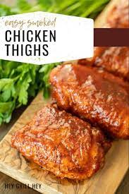 Smoked Chicken Thighs Hey Grill Hey Recipe Smoked Cooking Bbq Chicken Recipes Smoked Chicken Recipes