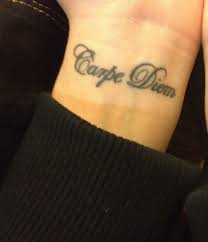 Every day my tattoo reminds me that life is meant to be lived to the fullest. Carpe Diem Tattoo Tattoos Name Tattoos On Wrist Tattoo Font Tattoos