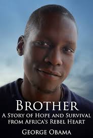 Brother: A Story of Hope and Survival from Africa's Rebel Heart eBook :  Obama, George Hussein, Lewis, Damien: Amazon.com.au: Kindle Store