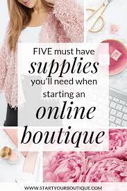 5 Must Have Supplies You Ll Need When Starting An Online Boutique Starting An Online Boutique Online Boutique Business Online Clothing Boutiques