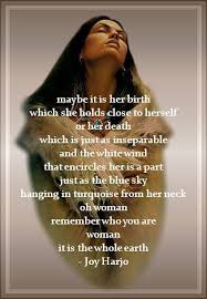 The Blanket Around Her By Joy Harjo Native American Creek Wild Women Quotes Woman Quotes Beautiful Poetry