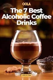 The 7 Best Alcoholic Coffee Drinks To Help You Get Your Buzz On While You Get Your Buzz On Alcoholic Coffee Drinks Coffee With Alcohol Hot Coffee Drinks