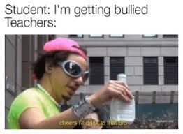 'cheers i'll drink to that bro' memes feature the one and only eric andre. Student I M Getting Bullied Teachers Cheers I Ll Drink To That Bro Faduitswimcom Cheers Meme On Me Me