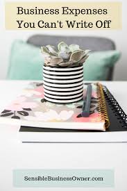 Business Expenses You Can T Deduct Business Tax Business Expense Work From Home Business