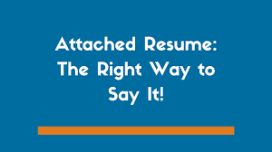 Ways To Use Please Find Attached My Resume Zipjob