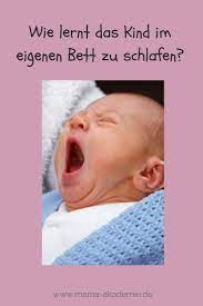 Hat seit der geburt entweder auf meinem arm oder meiner brust (nach d. 158 Das Kind Ans Eigene Bett Gewohnen Die Mama Akademie Kinder Schlafen Kindererziehung Erziehung