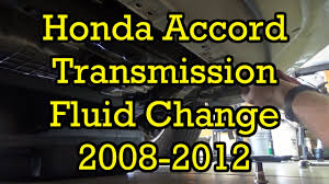 Honda Accord 2 4l Automatic Transmission Fluid Service 2012 2008 2012 Similar Drain And Fill Youtube
