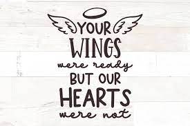 .heart was not, angel wings svg, memorial wings, in memory of, loving memory,wings svg png dxf eps zip svg dxf png ai and eps files for your craft cutter! Memorial Svg Your Wings Were Ready But Our Hearts Were Not 1105461 Cut Files Design Bundles