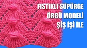 Fistikli Supurge Orgu Modeli Sis Isi Ile Orgu Modelleri Orgu Fasulye Deseni Krose