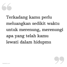 Diam lebih baik daripada omong kosong. Kata Status Kata Bijak Terkadang Kamu Perlu Meluangkan Sedikit Waktu Untuk Merenung Merenungi Apa Yang Telah Kamu Lewati Dalam Hidupmu Katastatus Com