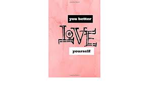 Перевод песни love yourself — рейтинг: You Better Love Yourself Self Care Journal Chanel Ava Bijoux 9781726472890 Amazon Com Books