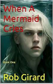 Amazon.com: When A Mermaid Cries: Book One (BUCCANEER KID 1) eBook :  Girard, Rob, Casey, Alyssa, Girard, Beryle, Girard, Catherine, Robia, Amos:  Kindle Store