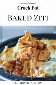 Crock Pot Baked Ziti Flour On My Face Recipe Crock Pot Baked Ziti Recipe Crockpot Holiday Recipes Recipes