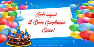 Tanti Auguri Di Buon Compleanno Enrico Auguri Di Buon Compleanno Buon Compleanno Compleanno