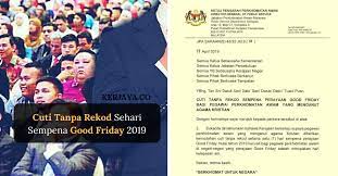 The day commemorates the crucifixion of jesus. Cuti Tanpa Rekod Sehari Sempena Good Friday Untuk Kakitangan Awam Terlibat
