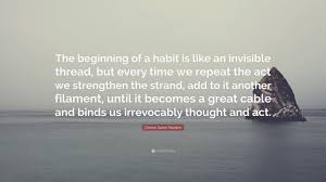 We did not find results for: Orison Swett Marden Quote The Beginning Of A Habit Is Like An Invisible Thread But Every Time We Repeat The Act We Strengthen The Strand Add To