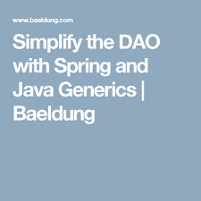 Simplify The Dao With Spring And Java Generics Baeldung Simplify The Dao Generic