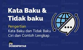 Biasanya kata tidak baku muncul dalam bahasa sehari hari. Contoh Kata Baku Dan Tidak Baku Sesuai Kkbi Dosenpintar Com