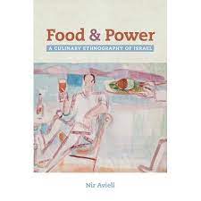 Food And Power A Culinary Ethnography Of Israel Walmart Com Ethnography Culinary Books