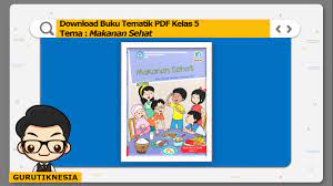 Pada tulisan kali ini, saya akan membagikan imformasi tentang buku tematik untuk kelas 5 sd. Download Buku Tematik Pdf Kelas 5 Tema 3 Makanan Sehat