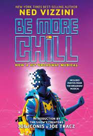 Some of be more chill works. Be More Chill By Ned Vizzini