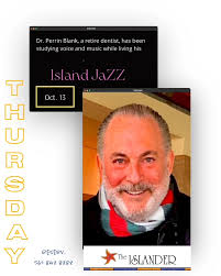 Perrin Blank to be featured in the Island Jazz this Thursday , Dr Perrin L.  Blank, a retired dentist , has been studying voice and music while living  his artistic retirement dream in Florence Italy , ...