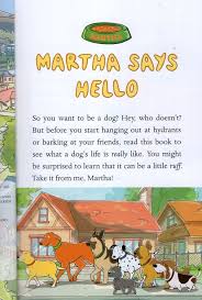 Read the sequels, martha calling and martha blah blah. So You Want To Be A Dog Martha Speaks Chapter Books
