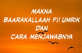 Jawaban Barakallah Fii Umrik Serta Artinya Koesrow